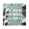Oh Well - Single