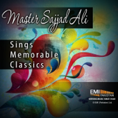 Master Sajjad Ali Sings Memorable Classics - Sajjad Ali