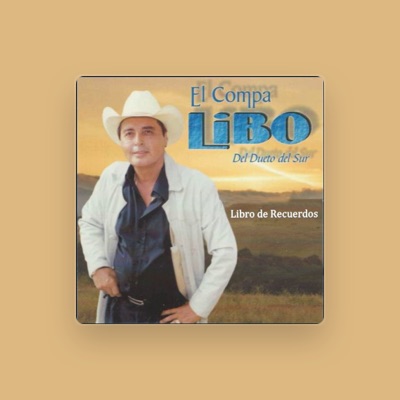 Listen to El Compa Libo del Dueto del Sur, watch music videos, read bio, see tour dates & more!