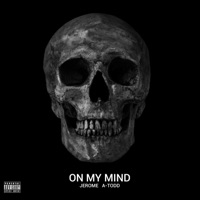 On My Mind (feat. Jerome & A.todd) - Single - Promoting Sounds