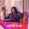 Encima De Mi (Remix) [feat. Galante el Emperador] - Single