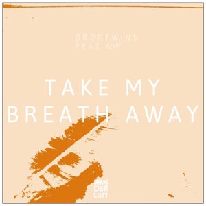 Take My Breath Away (feat. IVVY)