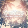 Switch off Your Head (feat. Rob Sherman) - Single