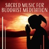 Sacred Music for Buddhist Meditation - The Mystical Arts of Tibet, Tranquality Zen, Inner Balance, Deep Breathing, Kundalini Yoga