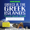 Greece & the Greek Islands Travel Guide Book: A Comprehensive 5-Day Travel Guide to Greece and the Greek Islands & Unforgettable Greek Travel (Unabridged) - Passport to European Travel Guides