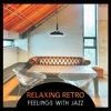 Relaxing Retro Feelings with Jazz – Finest Instrumental Background Music, Smooth Jazz with Guitar, Piano & Saxophone Sounds