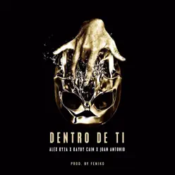 Dentro De Ti (feat. Kaydy Cain & Joan Antonio) - Single - Alex Kyza Dentro De Ti (feat. Kaydy Cain & Joan Antonio) - Single - Alex Kyza