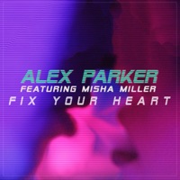 Fix Your Heart (feat. Misha Miller) - Single - Alex Parker