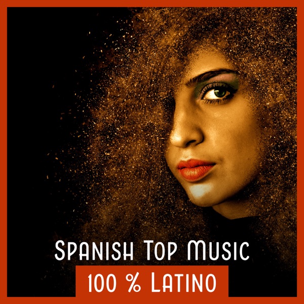 Spanish Top Music 100 % Latino – Summer Dancing, Beach Party (Rumba, Salsa, Samba, Cha Cha, Reggaeton)