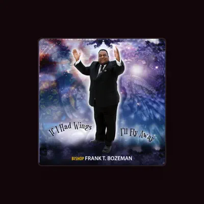 Listen to Bishop Frank T Bozeman, watch music videos, read bio, see tour dates & more!