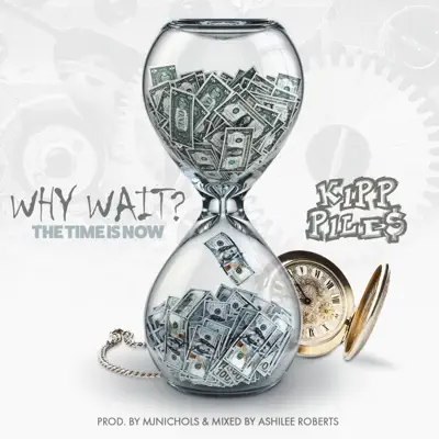 Dengarkan 'Why Wait - Single' dari Kipp Piles.
