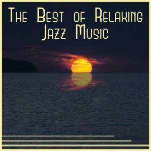 The Best of Relaxing Jazz Music: Guitar, Piano Bar & Instrumental Background for Relaxation