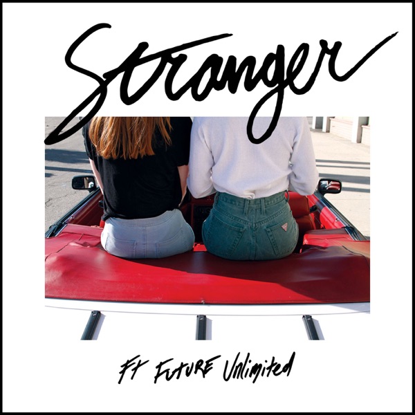 Stranger (feat. Future Unlimited) [Remixes] - Single