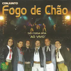 Só Coisa Boa (Ao Vivo) - Fogo de Chão