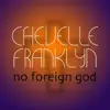 Chevelle Franklyn - No Foreign God