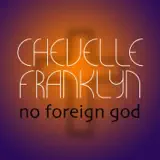 Chevelle Franklyn - No Foreign God