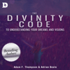 The Divinity Code to Understanding Your Dreams and Visions (Unabridged) - Adam Thompson & Adrian Beale
