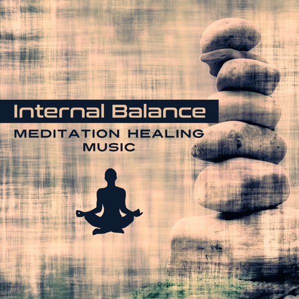 Internal Balance: Meditation Healing Music, Mindfulness, Tibetan Chakra Yoga, Zone of Zen, Natural Music Therapy for Inner Harmony