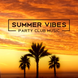 Summer Vibes: Party Club Music – Chillout Ambient Sounds, Hot Café Lounge, Sensual Night del Mal, Ibiza Hotel