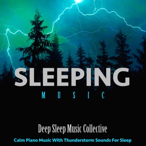 Sleeping Music: Calm Piano Music with Thunderstorm Sounds for Sleep