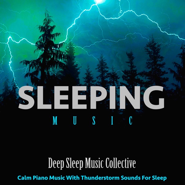 Sleeping Music: Calm Piano Music with Thunderstorm Sounds for Sleep