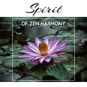 Spirit of Zen Harmony: 50 Oriental Music for Mindfulness Training, Yoga, Soul Relaxation, Oasis of Deep Om Meditation, Natural Sleep Aid, Breathing Techniques