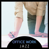 Various Artists - Office Work Jazz – Feel Good, Relaxing Jazz Music, Smooth & Cool Jazz, Coffee Break Jazz, Office Jazz Relaxation, Take a Break & Relax