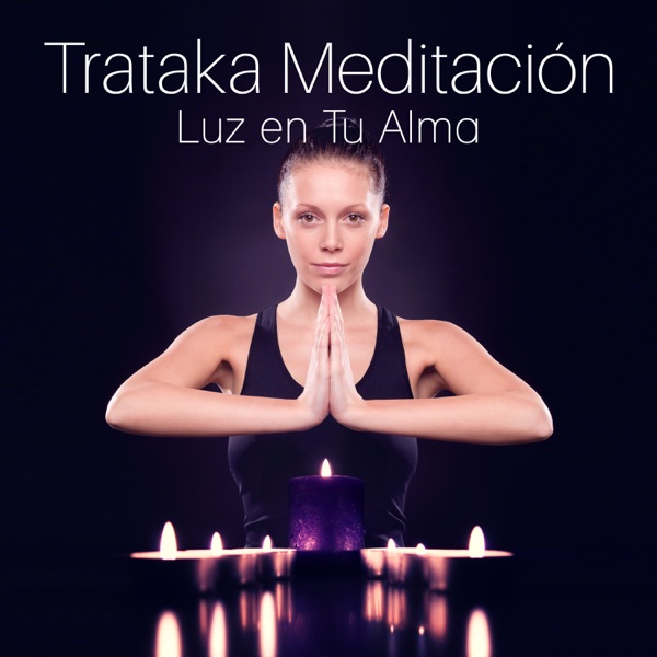 Trataka Meditación: Luz en Tu Alma - Experimentar la Conexión Entre los Ojos y la Mente, Practica la Candle Meditación