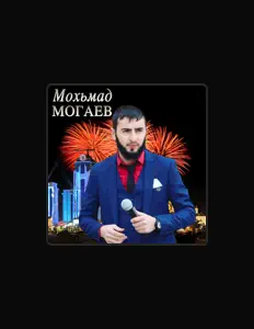 Poslechněte si interpreta Мохьмад Могаев, sledujte hudební videa, přečtěte si životopis, podívejte se na data turné a další informace.