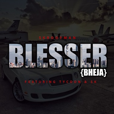 Blesser (feat. Tycoon & SK) [Bheja] - Single