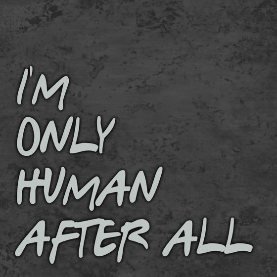 Cover artwork for I'm Only Human After All
