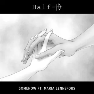 Somehow (feat. Maria Lennefors) - Single by Half-ID album reviews, ratings, credits