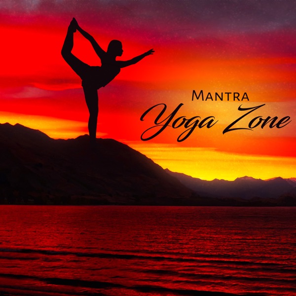 Mantra Yoga Zone: Music for Meditation, Chakra Balancing, Reiki Healing, Hatha Yoga, Relaxation
