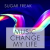 Sugar Freak - Music Change My Life (Angeless Club Mix)