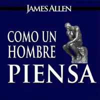 Como un Hombre Piensa Así Es Su Vida — James Allen