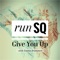 Give You Up (with Emma Brammer) [Summer Vibe Mix] - RunSQ lyrics