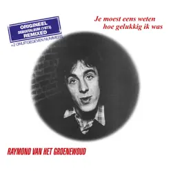 Je Moest Eens Weten Hoe Gelukkig Ik Was - Raymond Van Het Groenewoud