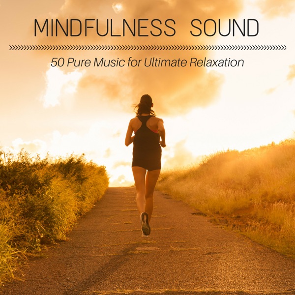 Mindfulness Sound - 50 Pure Music for Ultimate Relaxation