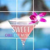 Sweet Chill Out Music – Deep Lounge, Relax & Rest, Magic Time, Feel Good, Tropical Sounds artwork