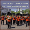 Great Military Bands Play 50 Classic Marching Songs - Various Artists
