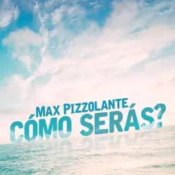 Como Serás - Single - Max Pizzolante Como Serás - Single - Max Pizzolante