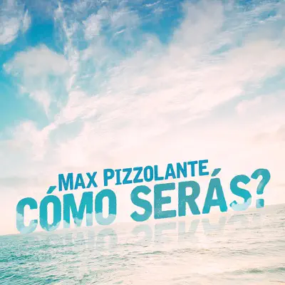 Como Serás - Single - Max Pizzolante