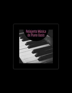 Relajante Música de Piano Oasis सुनें, म्यूज़िक वीडियो देखें, बायो पढ़ें, दौरे की तारीखें और बहुत कुछ देखें!