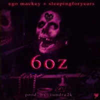 6oz (feat. Sleepingforyears) - Single - Ego Mackey
