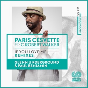 If You Love Me (feat. C. Robert Walker) [Remixes] - Single
