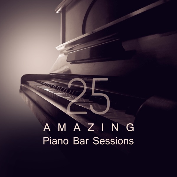 25 Amazing Piano Bar Session: Relaxation Music Collection, Best Piano Background for Restaurant, Coffee Shop, Smooth Night Jazz, Peaceful Sounds of Piano