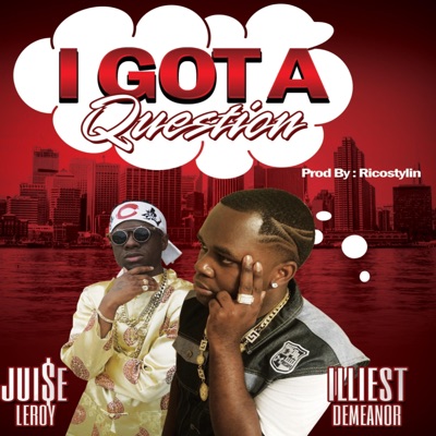 I Got a Question (feat. Jui$e Leroy) - Single