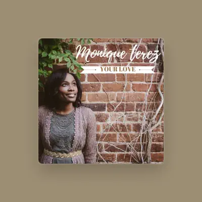 Listen to Monique Terez, watch music videos, read bio, see tour dates & more!