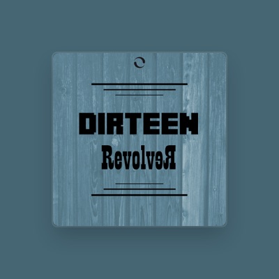 Listen to Dirteen, watch music videos, read bio, see tour dates & more!