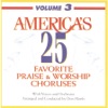 America's 25 Favorite Praise & Worship Choruses, Vol. 3